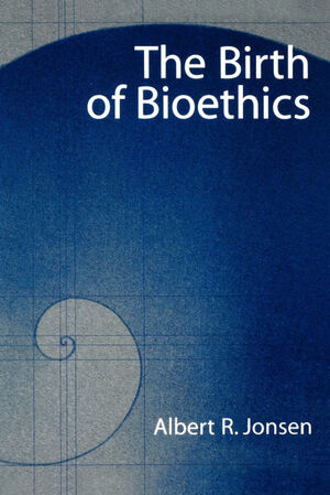 THE BIRTH OF BIOETHICS