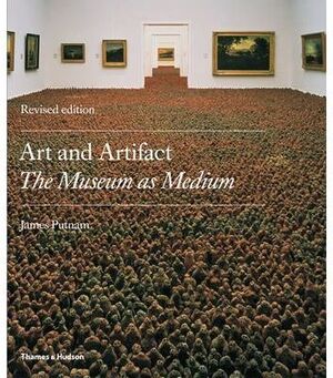 ART AND ARTIFACT : THE MUSEUM AS MEDIUM
