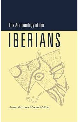 THE ARCHAEOLOGY OF THE IBERIANS