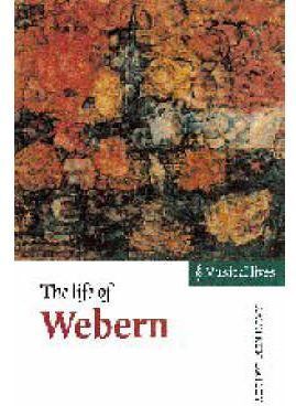 THE LIFE OF WEBERN