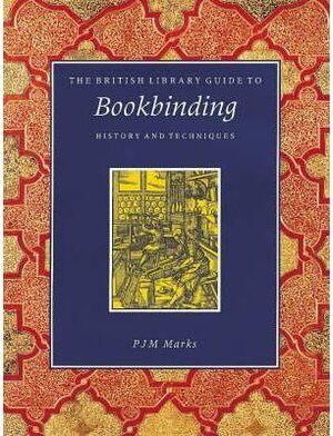 BRITISH LIBRARY GUIDE TO BOOKBINDING, THE. HISTORY AND TECHNIQUES