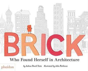 BRICK , WHO FOUND HERSELF IN ARCHITECTURE