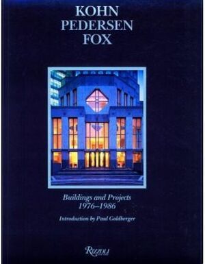 KOHN PEDERSEN FOX. BUILDINGS AND PROJECTS 1976-1986