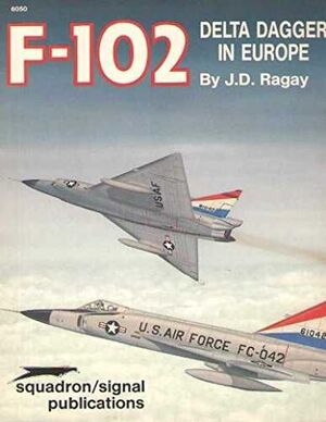 F-102 DELTA DAGGER IN EUROPE - AIRCRAFT SPECIALS SERIES (6050)