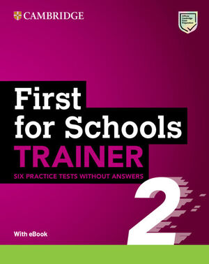 FIRST FOR SCHOOLS TRAINER 2 SIX PRACTICE TESTS WITHOUT ANSWERS WITH AUDIO DOWNLO