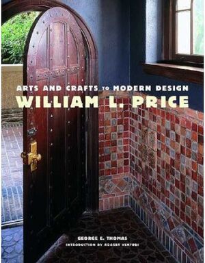 PRICE: WILLIAM L. PRICE. ARTS AND CRAFTS TO MODERN DESIGN