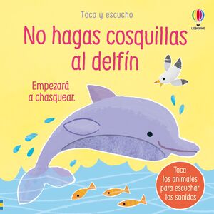 NO HAGAS COSQUILLAS AL DELFÍN