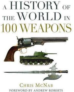 A HISTORY OF THE WORLDS IN 100 WEAPONS