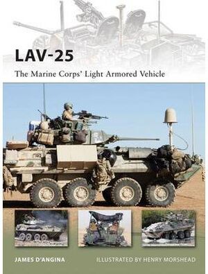 LAV-25 : THE MARINE CORPS' LIGHT ARMORED VEHICLE