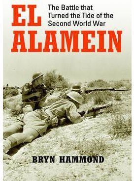 EL ALAMEIN THE BATTLE TAHT TURNED THE TIDE OF WORLS WAR II