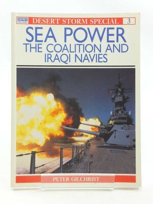 SEA POWER: THE COALITION AND IRAQI NAVIES (DESERT STORM SPECIAL, 3)