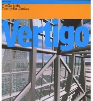 VERTIGO: THE STRANGE NEW WORLD OF THE CONTEMPORARY CITY