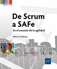 DE SCRUM A SAFE - EN EL CORAZON DE LA AGILIDAD