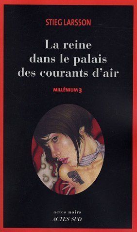 MILLENIUM, TOME 3 : LA REINE DANS LE PALAIS DES COURANTS D'AIR: REINE DANS LA PA