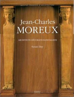 MOREUX: JEAN- CHARLES MOREAUX. ARCHITECTE, DECORATEUR, PAYSAGISTE