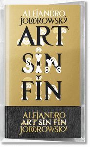 ALEJANDRO JODOROWSKY. ART SIN FIN