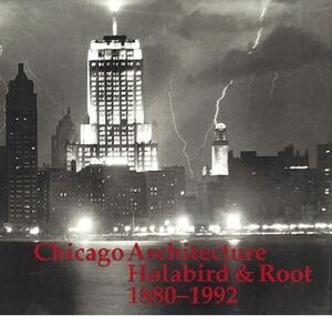 HOLABIRD AND ROOT 1880 - 1992   CHICAGO ARCHITECTURE.