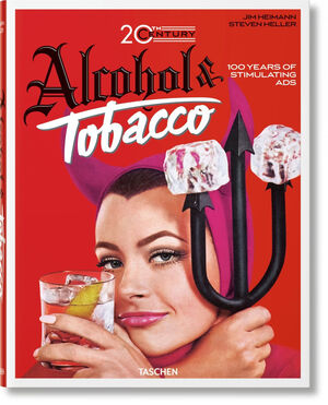 JIM HEIMANN. 20TH CENTURY ALCOHOL & TOBACCO ADS
