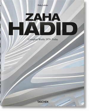 ZAHA HADID ARCHITECTS. COMPLETE WORKS 1979–TODAY. 2019 ED