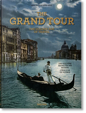 THE GRAND TOUR. THE GOLDEN AGE OF TRAVEL