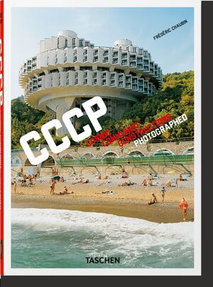 FRÉDÉRIC CHAUBIN. CCCP. COSMIC COMMUNIST CONSTRUCTIONS PHOTOGRAPHED. 40TH ED.