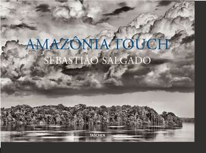 SEBASTIÃO SALGADO. AMAZÔNIA TOUCH