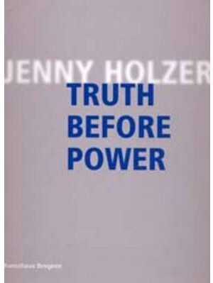HOLZER: JENNY HOLZER. TRUTH BEFORE POWER