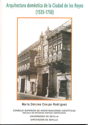 ARQUITECTURA DOMÉSTICA DE LA CIUDAD DE LOS REYES (1535-1750)