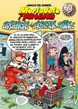 MORTADELO Y FILEMÓN. URGENCIAS DEL HOSPITAL... ¡FATAL! (MAGOS DEL HUMOR 194)