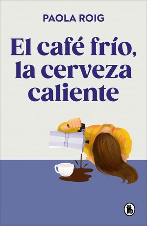 EL CAFÉ FRÍO, LA CERVEZA CALIENTE