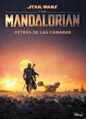 STAR WARS. THE MANDALORIAN. DETRAS DE LAS CAMARAS