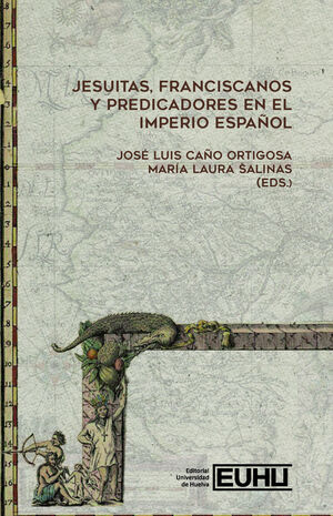 JESUITAS, FRANCISCANOS Y PREDICADORES EN EL IMPERIO ESPAÑOL