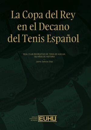 LA COPA DEL REY EN EL DECANO DEL TENIS ESPAÑOL