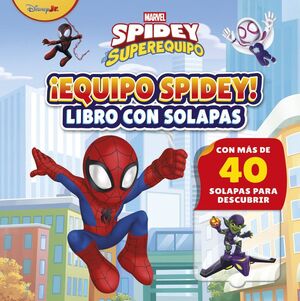 SPIDEY Y SU SUPEREQUIPO. ¡EQUIPO SPIDEY! LIBRO CON SOLAPAS