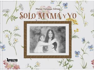 SOLO MAMÁ Y YO