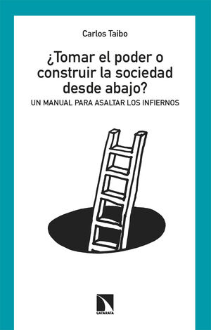 ¿TOMAR EL PODER O CONSTRUIR LA SOCIEDAD DESDE ABAJO?