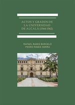 ACTOS Y GRADOS DE LA UNIVERSIDAD DE ALCALÁ (1544-1562)
