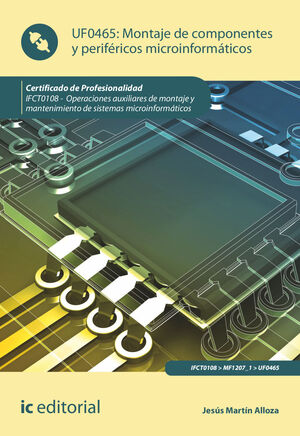 MONTAJE DE COMPONENTES Y PERIFÉRICOS MICROINFORMÁTICOS. IFCT0108