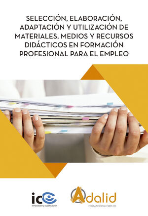 SELECCIÓN, ELABORACIÓN, ADAPTACIÓN Y UTILIZACIÓN DE MATERIALES, MEDIOS Y RECURSO