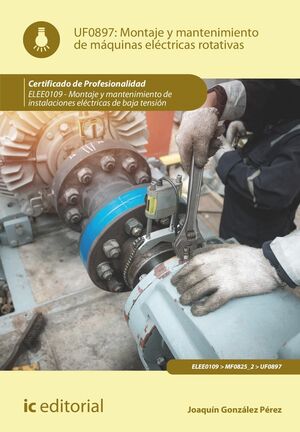 MONTAJE Y MANTENIMIENTO DE MÁQUINAS ELÉCTRICAS ROTATIVAS. ELEE0109