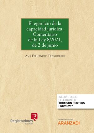 EL EJERCICIO DE LA CAPACIDAD JURÍDICA. COMENTARIO DE LA LEY 8/2021, DE 2 DE JUNI