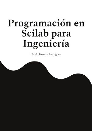PROGRAMACIÓN EN SCILAB PARA  INGENIERÍA