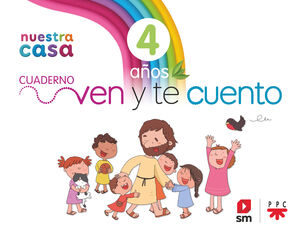 RELIGIÓN CATÓLICA. NUESTRA CASA. VEN Y TE CUENTO. 4 AÑOS