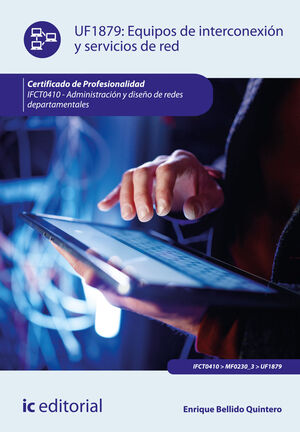 EQUIPOS DE INTERCONEXIÓN Y SERVICIOS DE RED. IFCT0410 - ADMINISTRACIÓN Y DISEÑO