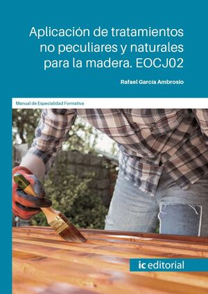 APLICACIÓN DE TRATAMIENTOS NO PECULIARES Y NATURALES PARA LA MADERA. EOCJ02