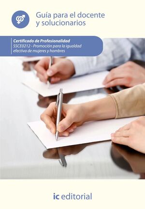 PROMOCIÓN PARA LA IGUALDAD EFECTIVA DE MUJERES Y HOMBRES. SSCE0212 - GUÍA PARA E