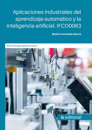 APLICACIONES INDUSTRIALES DEL APRENDIZAJE AUTOMÁTICO Y LA INTELIGENCIA ARTIFICIA