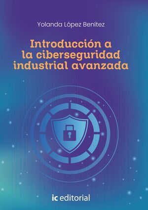 INTRODUCCIÓN A LA CIBERSEGURIDAD INDUSTRIAL AVANZADA