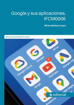 GOOGLE Y SUS APLICACIONES. IFCM0006