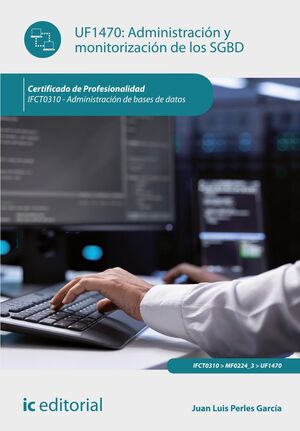 ADMINISTRACIÓN Y MONITORIZACIÓN DE LOS SGBD. IFCT0310 - ADMINISTRACIÓN DE BASES